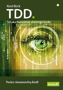 TDD. Sztuka tworzenia dobrego kodu - Książki o programowaniu - miniaturka - grafika 1