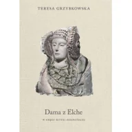 Nauka - Austeria Dama z Elche. W kręgu sztuki hiszpańskiej - Teresa Grzybkowska - miniaturka - grafika 1