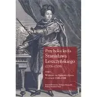 Przy boku króla Stanisława Leszczyńskiego (1706-1709) Tom 1 - Technika - miniaturka - grafika 1