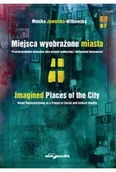 Książki o kulturze i sztuce - Miejsca wyobrażone miasta. Prze(d)stawienia wizualne jako projekt społecznej i kulturowej tożsamości - Monika Jaworska-Witkowska - miniaturka - grafika 1