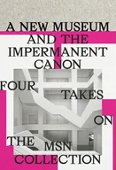 Książki o kulturze i sztuce - A new museum and the impermanent canon. Four takes on the MSN collection - miniaturka - grafika 1