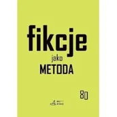 Filologia i językoznawstwo - Księgarnia Akademicka Fikcje jako metoda. Strategie kontr[f]aktualne w pisaniu historii, literaturze i sztukach praca zbiorowa - miniaturka - grafika 1