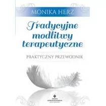 Tradycyjne modlitwy terapeutyczne. Praktyczny przewodnik - MONIKA HERZ - Poradniki psychologiczne - miniaturka - grafika 1