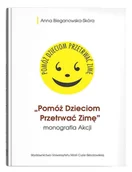 Felietony i reportaże - Pomóż Dzieciom Przetrwać Zimę- monografia Akcji - Anna Bieganowska-Skóra - książka - miniaturka - grafika 1