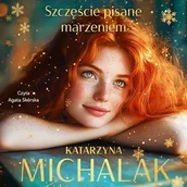 Audiobooki - literatura popularnonaukowa - Szczęście pisane marzeniem Katarzyna Michalak - miniaturka - grafika 1