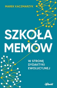Szkoła memów. W stronę dydaktyki ewolucyjnej - E-booki - nauka - miniaturka - grafika 1