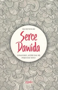 Maciej Wolski Serce Dawida O pasterzu który dał się pokochać Bogu - Religia i religioznawstwo - miniaturka - grafika 3