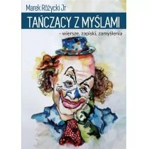 Psychoskok Tańczący z myślami. Wiersze, zapiski, zamyślenia Marek Różycki jr - Poezja - miniaturka - grafika 1