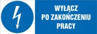 Akcesoria BHP - Naklejka Wyłącz po zakończeniu pracy 21x60cm - miniaturka - grafika 1