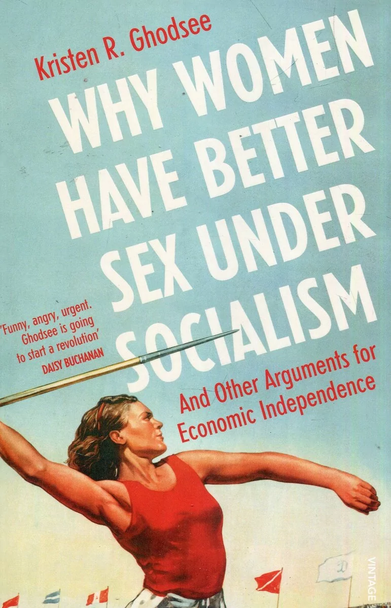 Kristen Ghodsee Why Women Have Better Sex Under Socialism
