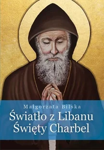 Światło z Libanu. Święty Charbel - Religia i religioznawstwo - miniaturka - grafika 1