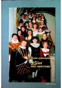 Życie z muzyką 35 lat Pro Sinfoniki - Książki o kulturze i sztuce - miniaturka - grafika 1
