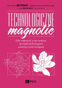 Wydawnictwo Naukowe PWN Technologiczne magnolie - Ekonomia - miniaturka - grafika 2