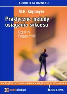 Audiobooki - poradniki - Praktyczne metody osiągania sukcesu Część 4 "Potęga myśli" M.R Kopmeyer MP3) - miniaturka - grafika 1