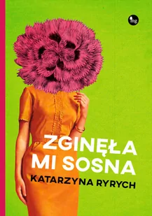 Wydawnictwo MG Zginęła mi sosna - Katarzyna Ryrych - Powieści - miniaturka - grafika 2