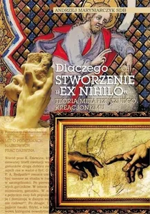 Polskie Towarzystwo Tomasza z Akwinu Dlaczego stworzenie &amp;#8222;ex nihilo&amp;#8221;. Teoria metafizycznego kreacjonizmu Andrzej Maryniarczyk SDB - Filozofia i socjologia - miniaturka - grafika 2