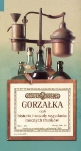 Gorzałka czyli historia i zasady wypalania mocnych trunków - Napoje - miniaturka - grafika 1