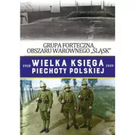 Historia świata - Grupa Forteczna Obszaru Warownego Śląsk Wielka Księga Piechoty Polskiej Tom 42 Praca zbiorowa - miniaturka - grafika 1