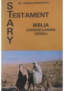 Stary Testament. Biblia chrześcijańska dzisiaj - Religia i religioznawstwo - miniaturka - grafika 1