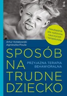 E-booki - poradniki - Sposób na trudne dziecko. Przyjazna terapia behawioralna - miniaturka - grafika 1