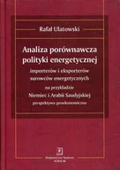 Podręczniki dla szkół wyższych - Analiza porównawcza polityki energetycznej. Importerów i eksporterów surowców energetycznych na przekładzie Niemiec i Arabii Saudyjskiej. Perspektywa - miniaturka - grafika 1
