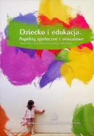 Pedagogika i dydaktyka - Dziecko I Edukacja. Aspekty Społeczne I Oświatowe - miniaturka - grafika 1
