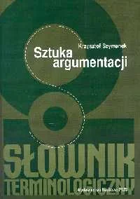 Sztuka Argumentacji. Słownik Terminologiczny - Filozofia i socjologia - miniaturka - grafika 1