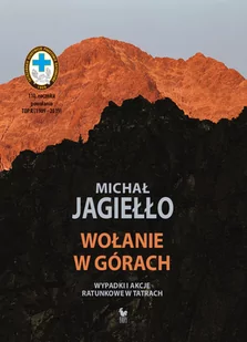 Iskry Wołanie w górach. Wypadki i akcje ratunkowe w Tatrach, wydanie IX Michał Jagiełło - Felietony i reportaże - miniaturka - grafika 1