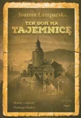 Książki regionalne - Ten dom ma tajemnicę. Skarby i sekrety Dolnego Śląska - miniaturka - grafika 1