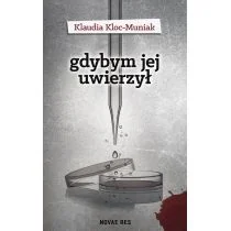 Novae Res Gdybym jej uwierzył Klaudia Kloc-Muniak - Thrillery - miniaturka - grafika 1