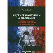 Ekonomia - Adam Marszałek Między pragmatyzmem a idealizmem. Polityka europejska gen. Charles'a de Gaulle'a w latach 19581969 - miniaturka - grafika 1