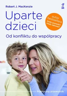 Uparte dzieci. Od konfliktu do współpracy - Miłość, seks, związki - miniaturka - grafika 1