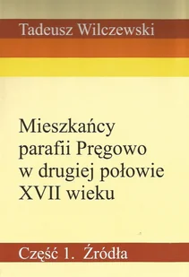 Mieszkańcy parafii Pręgowo w drugiej połowie XVII wieku. Część 1. Źródła - Historia Polski Mieszkańcy parafii Pręgowo w drugiej połowie XVII wieku. Część 1. Źródła - Historia Polski - miniaturka - grafika 1