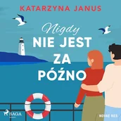 Audiobooki - romanse - Nigdy nie jest za późno Katarzyna Janus - miniaturka - grafika 1