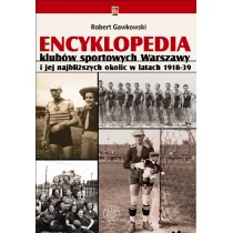 Wydawnictwa Uniwersytetu Warszawskiego Robert Gawkowski Encyklopedia klubów sportowych Warszawy i jej najbliższych okolic w latach 1918&#8211;39