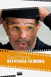 Wydawnictwo Filmowe Reżyseria filmowa - David Mamet - Książki o kinie i teatrze - miniaturka - grafika 1