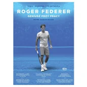 Ludzie sportu - Roger Federer. Geniusz przy pracy - miniaturka - grafika 1