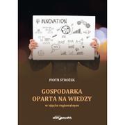 Ekonomia - Wydawnictwo Adam Marszałek Gospodarka oparta na wiedzy w ujęciu regionalnym - Strożek Piotr - miniaturka - grafika 1