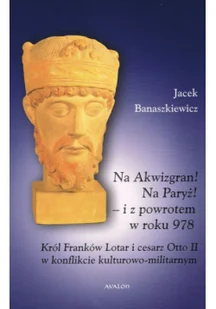 Na Akwizgran! Na Paryż! - i z powrotem w roku 978 - Historia świata - miniaturka - grafika 2