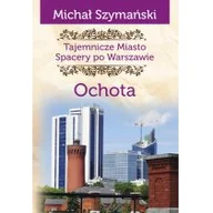 Przewodniki - CM Jakub Jagiełło Tajemnicze miasto. Spacery po Warszawie. Ochota Michał Szymański - miniaturka - grafika 1