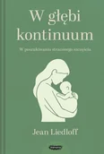 Zdrowie - poradniki - W głębi kontinuum - Jean Liedloff - książka - miniaturka - grafika 1