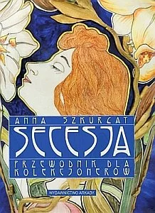 Arkady Secesja. Przewodnik dla kolekcjonerów - Poradniki hobbystyczne - miniaturka - grafika 1