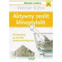 Wydawnictwo Vital Aktywny zeolit  klinoptylolit. Od boreliozy po choroby autoimmunologiczne - Zdrowie - poradniki - miniaturka - grafika 1