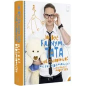 Poradniki dla rodziców - Jak być fajnym tatą i nie zwariować - miniaturka - grafika 1