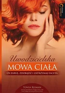 E-booki - nauka - Uwodzicielska mowa ciała. Oczaruj, zdobądź i zatrzymaj faceta - miniaturka - grafika 1