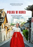 E-booki - literatura faktu - Polka w Korei. Jak się żyje w kraju K-popu, kimchi i Samsunga - miniaturka - grafika 1