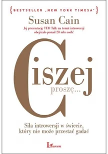 Ciszej Proszę Siła Introwersji W Świecie Który Nie Może Przestać Gadać Susan Cain - Psychologia - miniaturka - grafika 3