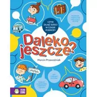 Książki edukacyjne - Marcin Przewoźniak; Agnieszka Sobich Daleko jeszcze$1172 - miniaturka - grafika 1