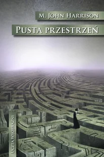 Pusta przestrzeń - John M. Harrison - Science-fiction Pusta przestrzeń - John M. Harrison - Science-fiction - miniaturka - grafika 1