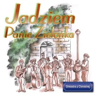 Orkiestra Z Chmielnej: Jadziem Panie Zielonka [CD] - Folk - miniaturka - grafika 2